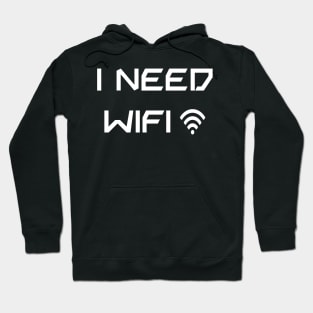 I need Wifi white text Hoodie